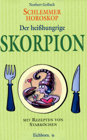 9783821834399: Schlemmer-Horoskop, Der heihungrige Skorpion - Golluch, Norbert