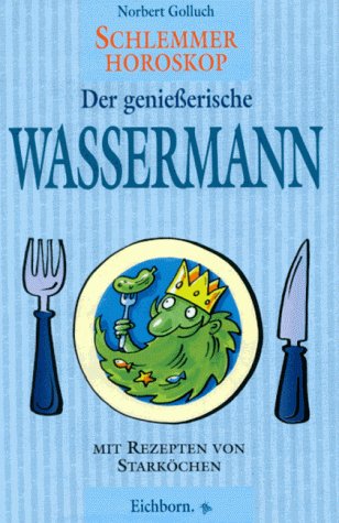 Imagen de archivo de Schlemmer-Horoskop, Der genieerische Wassermann a la venta por Versandantiquariat Felix Mcke