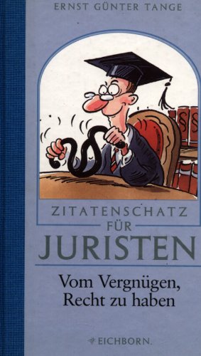 Stock image for Zitatenschatz fr Juristen. Vom Vergngen, recht zu haben for sale by medimops