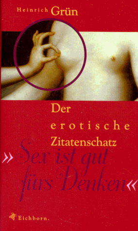Beispielbild fr Sex ist gut frs Denken. Der erotische Zitatenschatz zum Verkauf von Bcherpanorama Zwickau- Planitz