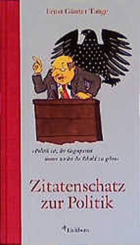 Zitatenschatz zur Politik. Politik ist, der Gegenpartei immer wieder die Schuld zu geben. (9783821835457) by Tange, Ernst GÃ¼nter; Waechter, Philip.