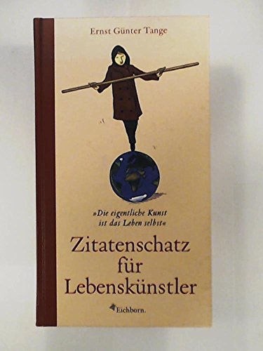 Beispielbild fr Zitatenschatz für Lebenskünstler. Die eigentliche Kunst ist das Leben selbst. zum Verkauf von Bookmans