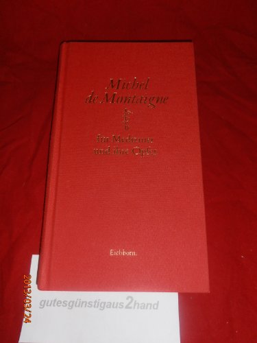 Michel de Montaigne fÃ¼r Mediziner und ihre Opfer. (9783821835563) by Montaigne, Michel De; Stilett, Hans.