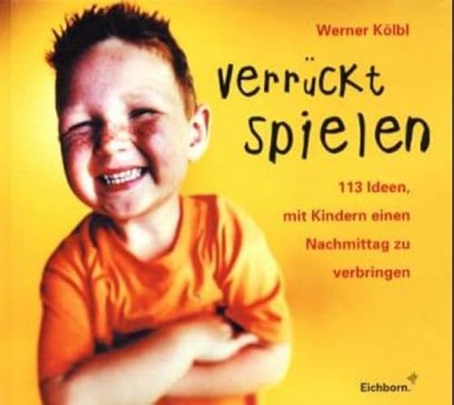 9783821835679: Verrckt spielen. 113 Ideen, mit Kindern einen Nachmittag zu verbringen.