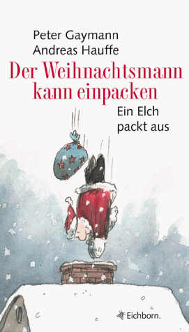 Imagen de archivo de Der Weihnachtsmann kann einpacken. Ein Elch packt aus a la venta por medimops