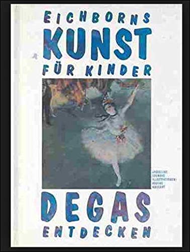 Stock image for Eichborns Kunst fr Kinder, Edgar Degas for sale by medimops