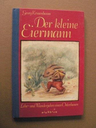 Der kleine Eiermann. Lehr- und Wanderjahre eines Osterhasen.