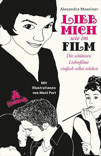 Stock image for Lieb mich wie im Film: Die schnsten Liebesfilme einfach selbst erleben for sale by medimops