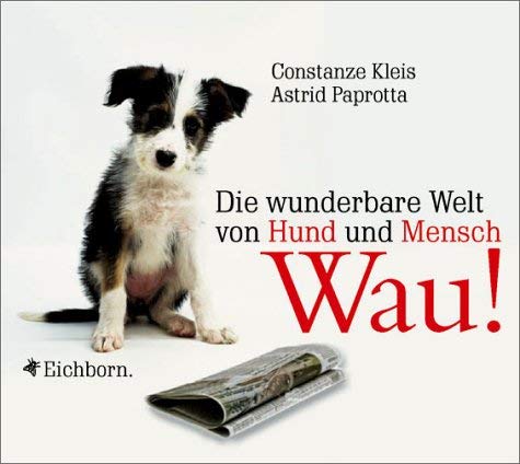 Beispielbild fr Wau!: Die wunderbare Welt von Hund und Mensch zum Verkauf von Versandantiquariat Felix Mcke