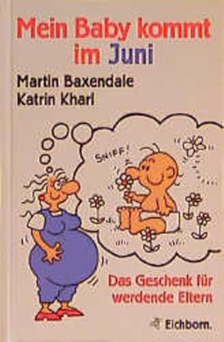 9783821837062: Mein Baby kommt im Juni: Das Geschenk fr werdende Eltern - Baxendale, Martin