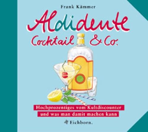 Beispielbild fr Aldidente Cocktail und Co. zum Verkauf von Martin Greif Buch und Schallplatte
