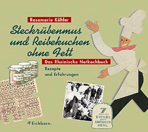 SteckrÃ¼benmus und Reibekuchen ohne Fett. Das rheinische Notkochbuch. (9783821837185) by KÃ¶hler, Rosemarie