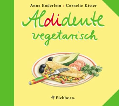 Aldidente vegetarisch. (9783821837260) by Enderlein, Anne; Kister, Cornelie