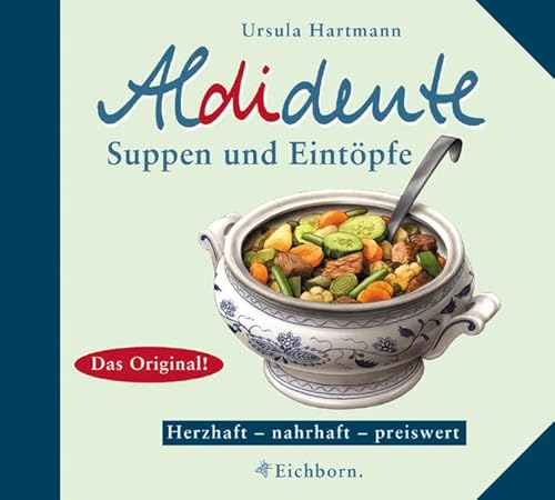 Aldidente Suppen und EintÃ¶pfe. Herzhaft - nahrhaft - preiswert. (9783821837758) by Hartmann, Ursula