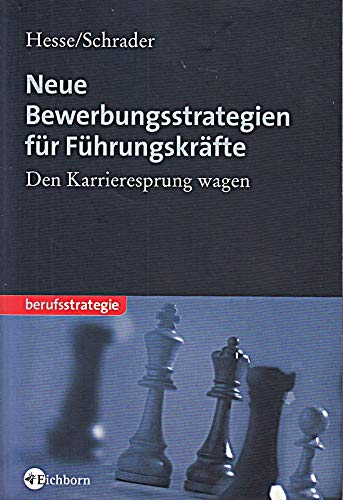 Neue Bewerbungsstrategien fÃ¼r FÃ¼hrungskrÃ¤fte. Den Karrieresprung wagen. (9783821838090) by Hesse, JÃ¼rgen; Schrader, Hans Christian