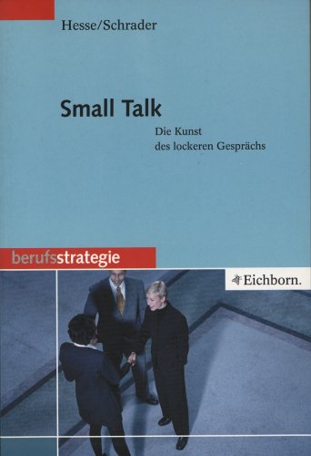 Small Talk : die Kunst des lockeren Gesprächs. ; Hans Christian Schrader, Berufsstrategie