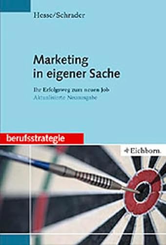 Marketing in eigener Sache. Ihr Erfolgsweg zum neuen Job. (9783821838342) by Hesse, JÃ¼rgen; Schrader, Hans Christian