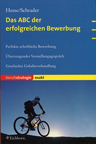 9783821838632: Das ABC der erfolgreichen Bewerbung: Perfekte schriftliche Bewerbung, berzeugendes Vorstellungsgesprch, geschickte Gehaltsverhandlung