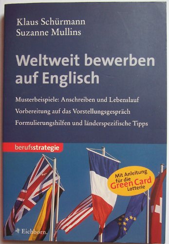 Weltweit bewerben auf Englisch. Musterbeispiele: Anschreiben und Lebenslauf, Vorbereitung auf das...