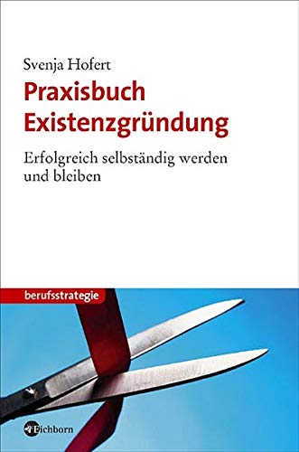 9783821838892: Praxisbuch Existenzgrndung. Erfolgreich selbstndig werden und bleiben. ( Berufsstrategie) .