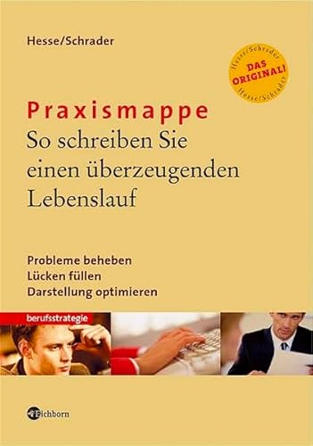 Praxismappe So schreiben Sie einen überzeugenden Lebenslauf. Probleme beheben, Lücken füllen, Dar...