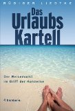 Stock image for Das Urlaubs-Kartell - Der Reisemarkt im Griff der Konzerne for sale by Buchhandlung Gerhard Hcher