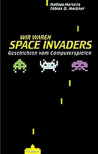 Wir waren Space Invaders - Mertens, Mathias, Meißner, Tobias O.