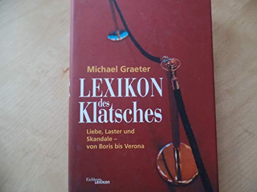 Stock image for Lexikon des Klatsches. Liebe, Laster und Skandale. Von Boris bis Verona for sale by medimops