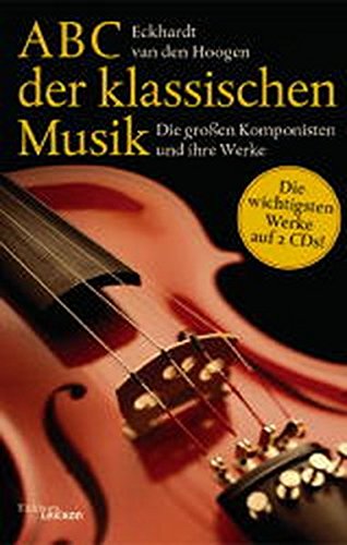 ABC der klassischen Musik, mit 2 Audio-CDs - Hoogen, Eckhardt van den