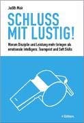 9783821839622: Schluss mit Lustig: Warum Leistung und Disziplin mehr bringen als emotionale Intelligenz, Teamgeist und Soft Skill