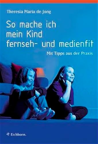 So mache ich mein Kind fernseh- und medienfit. Mit Tipps aus der Praxis.