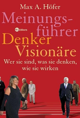 Stock image for Meinungsfhrer, Denker, Visionre. Wer sie sind, was sie denken, wie sie wirken for sale by medimops