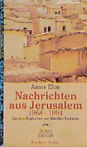 Nachrichten aus Jerusalem 1968 bis 1994. Aus dem Engl. von Matthias Fienbork