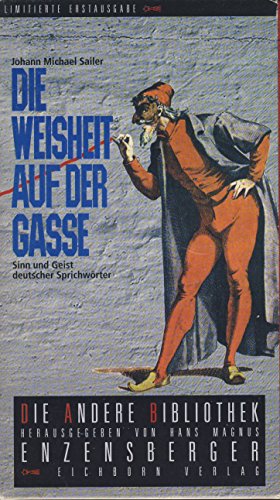 Beispielbild fr Die Weisheit auf der Gasse oder Sinn und Geist deutscher Sprichwrter. Die Andere Bibliothek zum Verkauf von medimops