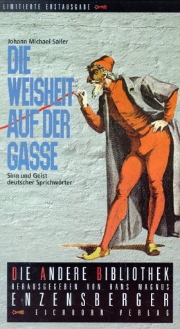 Stock image for Die Weisheit auf der Gasse oder Sinn und Geist deutscher Sprichwrter for sale by PRIMOBUCH