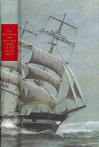 Für den Zaren um die halbe Welt: Eine Reise in Briefen, ergänzt durch Texte aus der Fregatte Pallas.