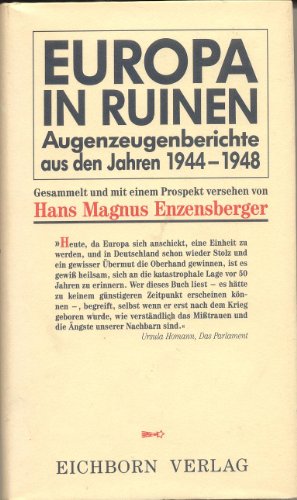 Europa in Ruinen. Augenzeugenberichte aus den Jahren 1944 - 1948
