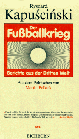 Beispielbild fr Der Fussballkrieg: Berichte aus der Dritten Welt (Die Andere Bibliothek. Erfolgsausgaben) zum Verkauf von Gerald Wollermann