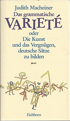 Beispielbild für Das grammatische Varieté oder Die Kunst und das Vergnügen, deutsche Sätze zu bilden. zum Verkauf von Antiquariat Christoph Wilde