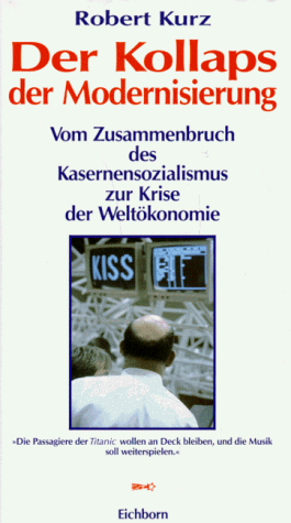 9783821844213: Der Kollaps der Modernisierung: Vom Zusammenbruch des Kasernensozialismus zur Krise der Weltokonomie