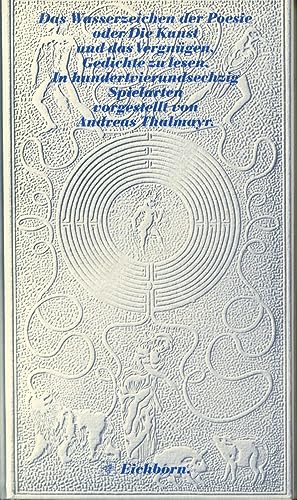 9783821844589: Das Wasserzeichen der Poesie oder die Kunst und das Vergngen Gedichte zu lesen. In hundertvierundsechzig Spielarten vorgestellt von Andreas Thalmayer