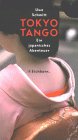 Beispielbild fr Tokyo Tango: Ein japanisches Abenteuer zum Verkauf von AwesomeBooks