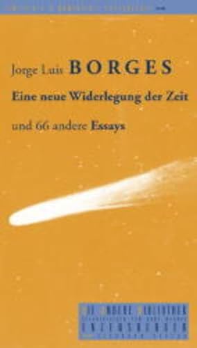 Eine neue Widerlegung der Zeit und 66 andere Essays. Aus dem Span. von Gisbert Haefs & Karl August Horst / Die Andere Bibliothek ; Bd. 218 - BORGES, JORGE LUIS