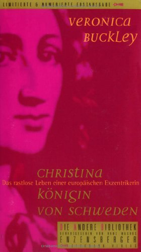 Christina, Königin von Schweden : das rastlose Leben einer europäischen Exzentrikerin. Aus dem En...