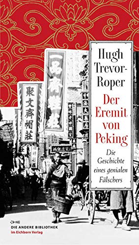 Der Eremit von Peking, Die Geschichte eines genialen Fälschers. Die Andere Bibliothek. - Trevor-Roper, Hugh R.