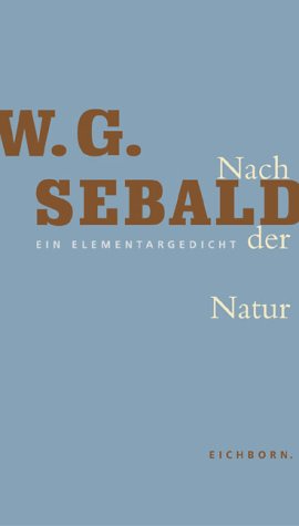 9783821847139: Nach der Natur: Ein Elementargedicht - Sebald, Winfried G