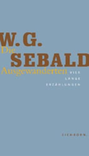 Die Ausgewanderten. Vier lange Erzählungen. Die Andere Bibliothek - Erfolgsausgabe - Winfried G. Sebald