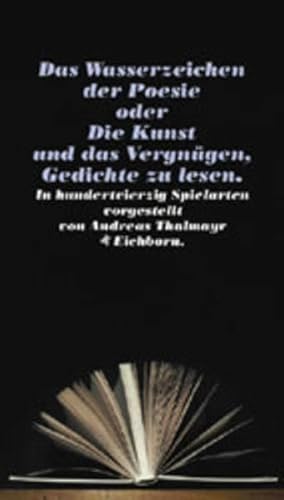 Beispielbild fr Das Wasserzeichen der Poesie oder Die Kunst und das Vergngen, Gedichte zu lesen. Die Andere Bibliothek - Erfolgsausgabe zum Verkauf von medimops