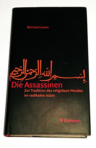Die Assassinen: Zur Tradition des religiösen Mordes im radikalen Islam. Aus d. Engl. von Kurt Jürgen Huch; - Lewis, Bernard