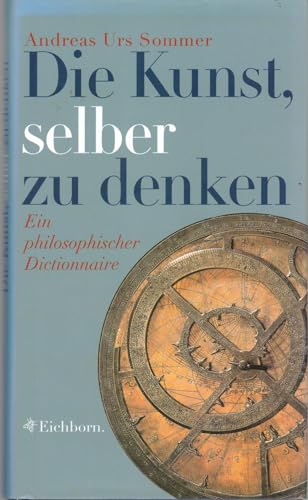 Stock image for Die Kunst, selber zu denken. Ein philosophischer Dictionnaire. for sale by Antiquariat Leon Rterbories